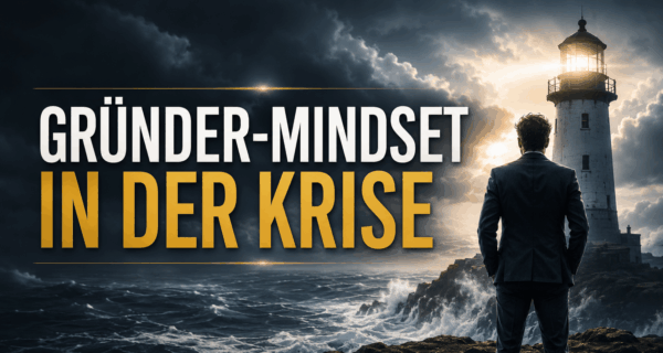 Gründer-Mindset in der Krise