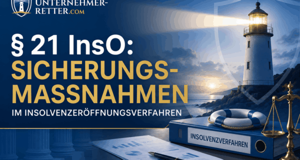 § 21 InsO: Sicherungsmaßnahmen im Insolvenzeröffnungsverfahren