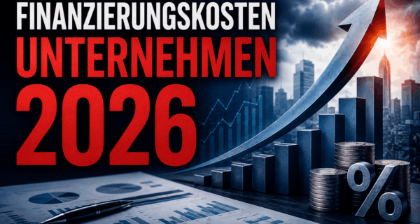 Finanzierungskosten Unternehmen 2026