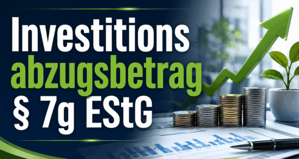 Investitionsabzugsbetrag § 7g EStG